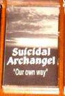 Suicidal Archangel : Our Own Way